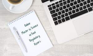 Apply now for the online Master of Science in Food Regulatory Affairs