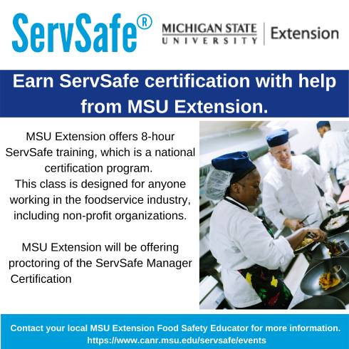 Text is MSU Extension offers an 8-hour ServSafe Manager training, which is a national certification program. This class is designed for anyone working in the foodservice industry, including non-profit organizations. MSU Extension will be offering proctoring of the ServSafe Manager Certification.  Photo of 3 people in chef uniforms preparing food.
