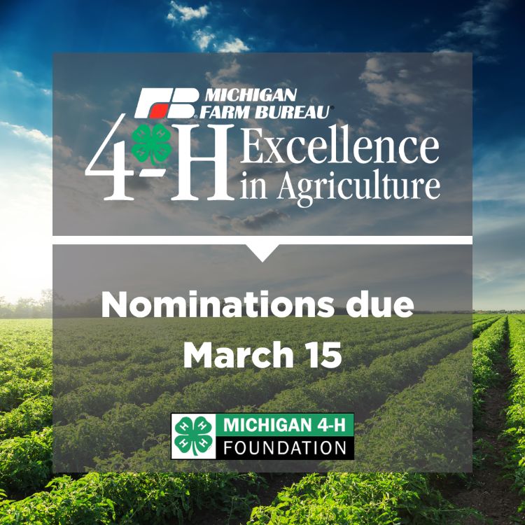 A field of crops in the background with the Michigan Farm Bureau and Michigan 4-H Foundation logos, along with the words 4-H Excellence in Agriculture, nominations due March 15.