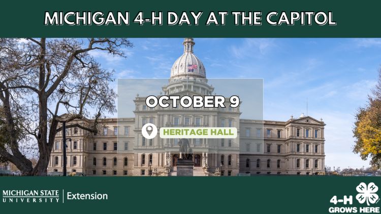 A picture of the Capitol building with a green banner that says Michigan 4-H Day at the Capitol with the MSU Extension and 4-H Grows Here logos. On the building it says October 9, Heritage Hall.
