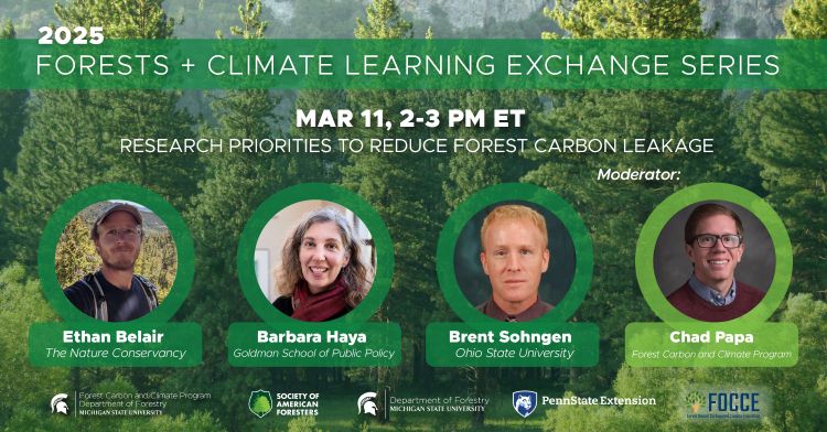 The 2025 Forest + Climate Learning Exchange Series (LES) on forest carbon offsets, co-hosted by the Michigan State University Forest Carbon & Climate Program, Pennsylvania State University FOCCE Program, and the Society of American Foresters aims to bring leading experts in the forest carbon space together to not only identify major questions, barriers, and gaps surrounding carbon offsets and natural climate solutions, but to also work to solve the pressing issues of the field.  

The LES’ paneled-webinar style talks encourage dialogue between thought leaders of diverse backgrounds to advance research priorities and identify paths forward.  

The third panel webinar: 