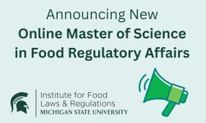 Michigan State University Launches Online Master of Science in Food Regulatory Affairs 