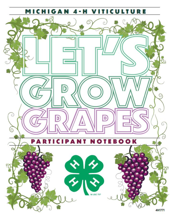 The words Michigan 4-H Viticulture Let's Grow Grapes Participant Notebook amongst grape clusters and grape vines.