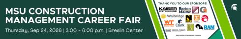 MSU Construction Management Career Fair on Thursday, September 24, 2026 from 3 p.m. to 6 p.m. at the Breslin Center.