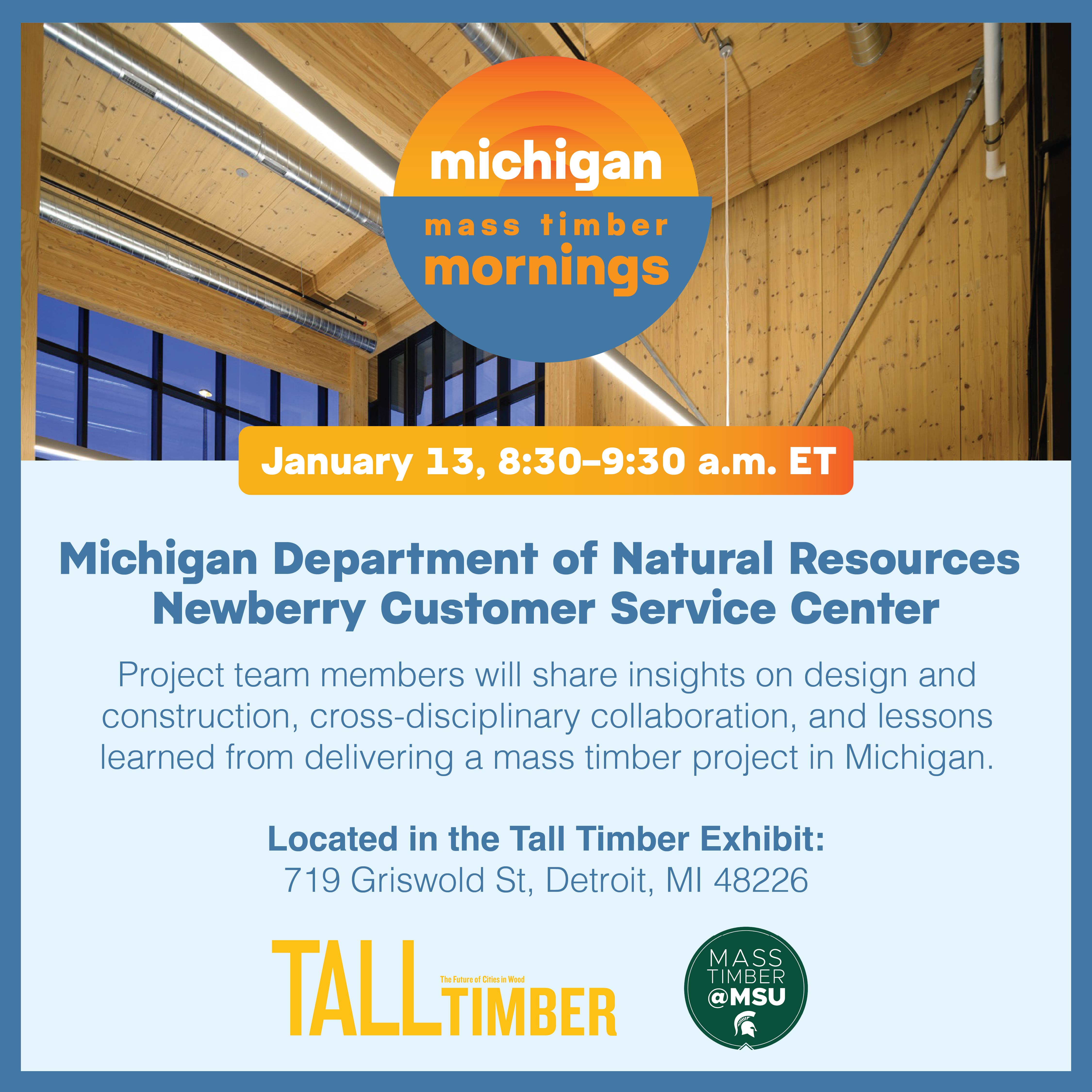 Event flyer for the first Mass Timber Mornings presentation at the Tall Timber Exhibit in Detroit on January 13. This presentation discussed MI DNR's Customer Service Center in Newberry.